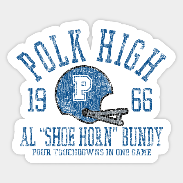 Polk High Al Bundy Married With Children Sticker TeePublic